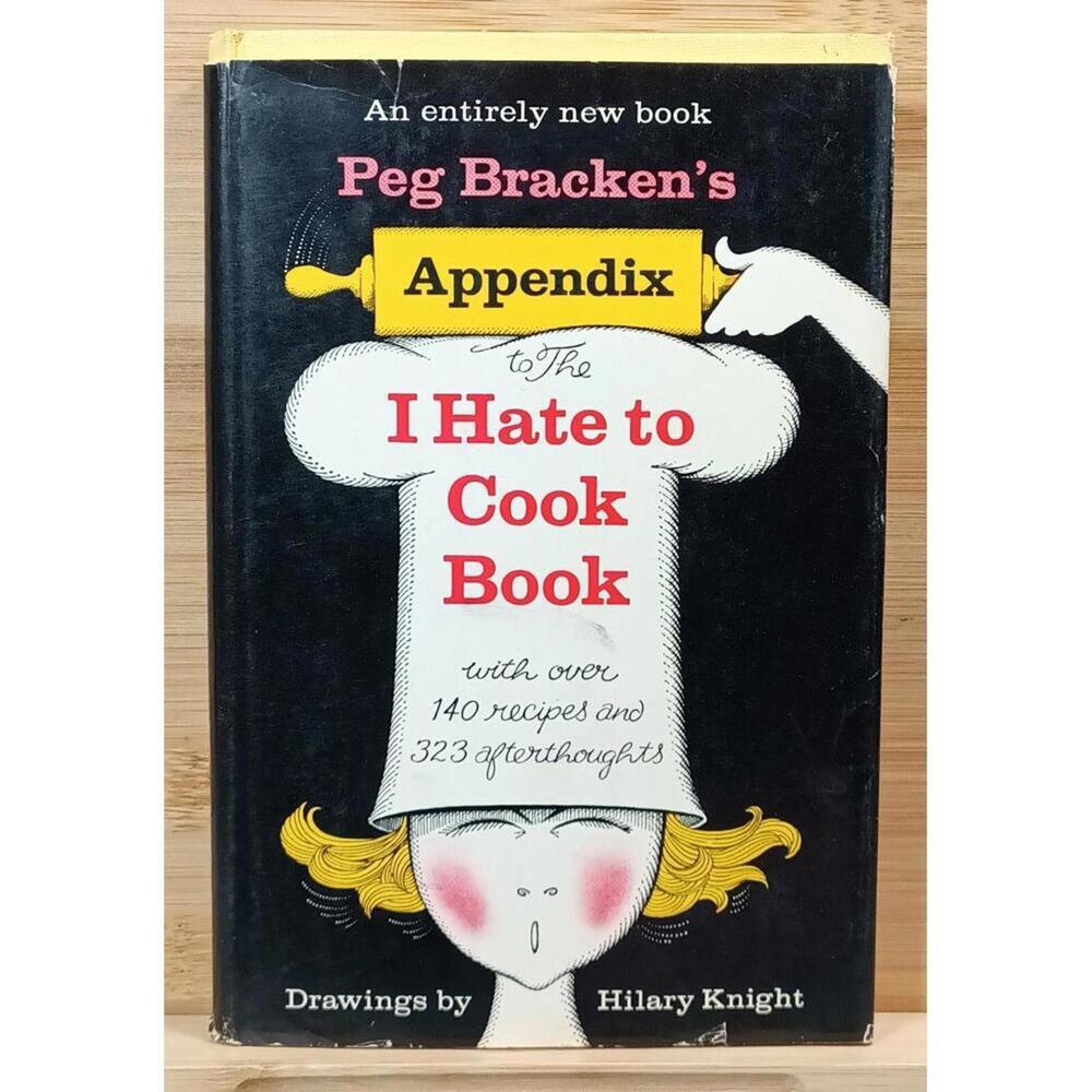 Peg Bracken's Appendix to The I Hate to Cook Book